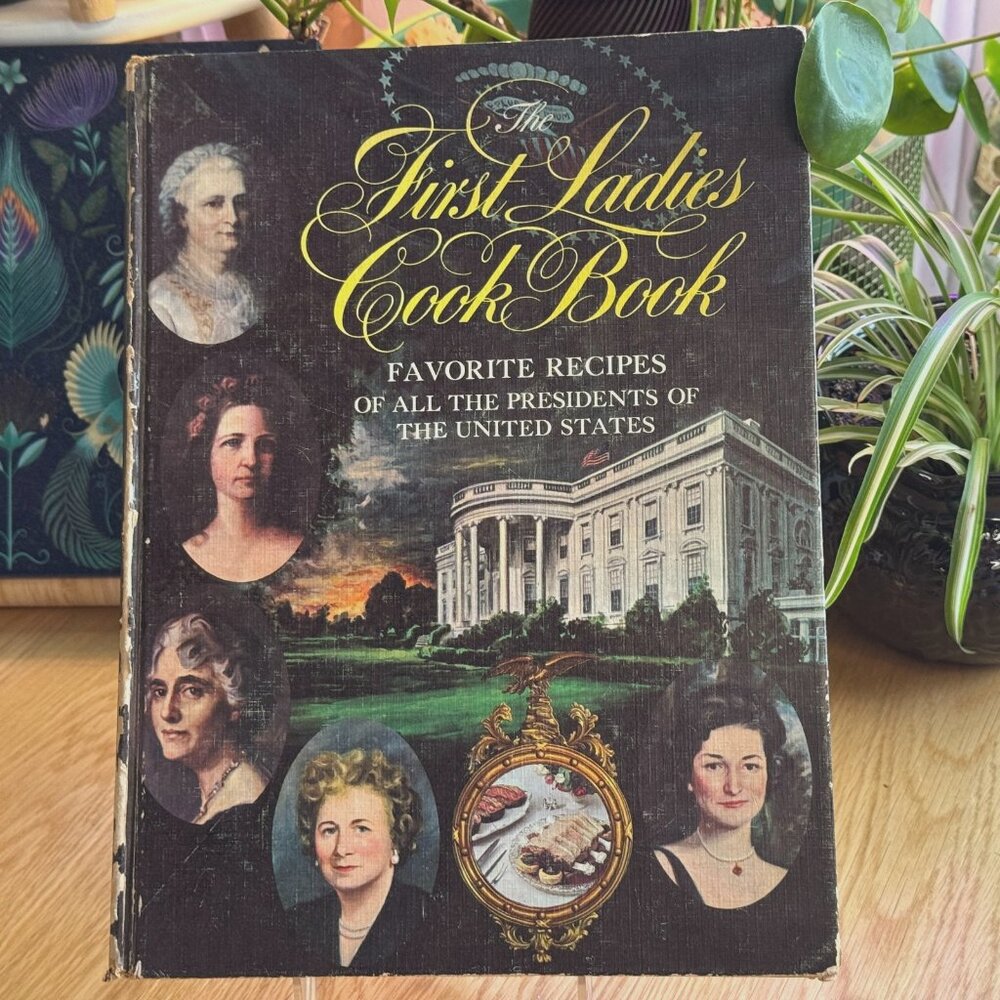 The First Ladies Cook Book (Washington to Johnson) Hardcover, Vintage 1965